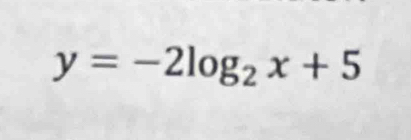 y=-2log _2x+5