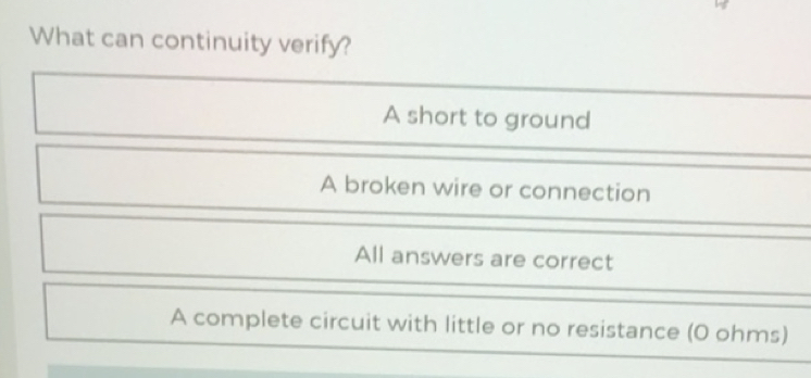 Solved: What can continuity verify? A short to ground A broken wire or ...