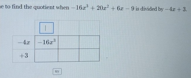 to find the quotient when -16x^3+20x^2+6x-9 is divided by -4x+3.
try