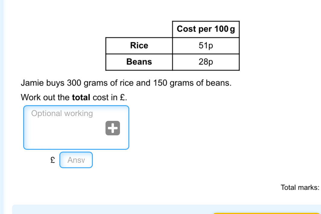Solved: Jamie buys 300 grams of rice and 150 grams of beans. Work out ...