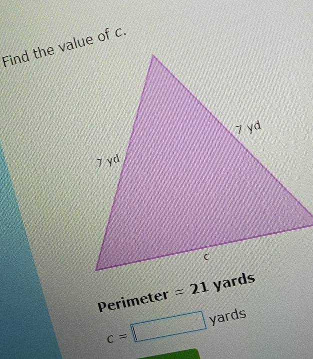 Find the value of c.
Perimeter =21
c=□ yards