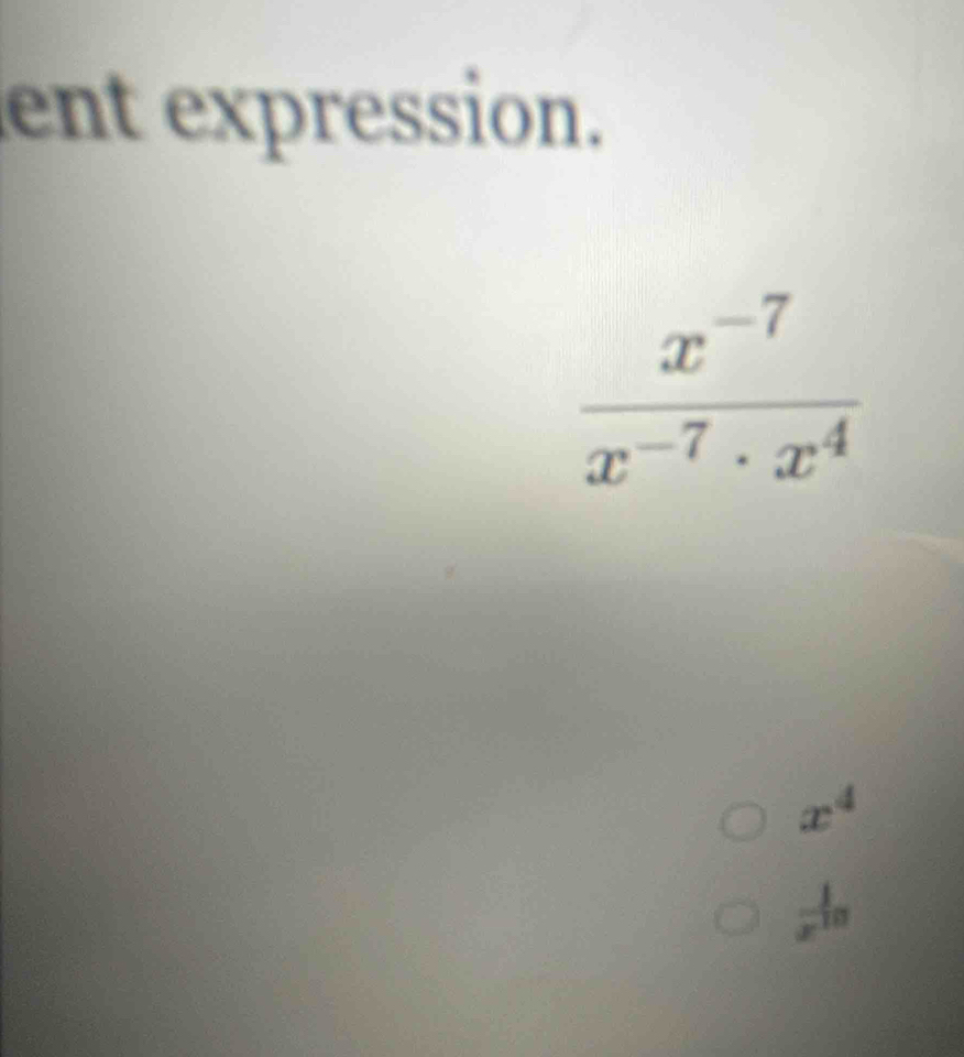 ent expression.
x^4
 1/x^(10) 