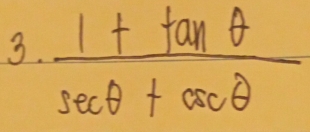  (1+tan θ )/sec θ +csc θ  