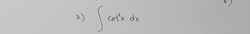 ) ∈t cot^2xdx