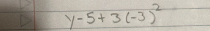 y-5+3(-3)^2