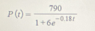 P(t)= 790/1+6e^(-0.18t) 