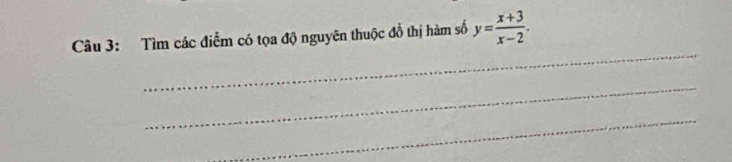 Tìm các điểm có tọa độ nguyên thuộc đồ thị hàm số y= (x+3)/x-2 . 
_ 
_ 
_