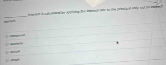 interest is calcuited by applying the interent carte to the principal only not to interest
efect
cop
satesfy
t