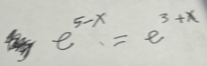 e^(5-x)=e^(3+x)