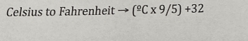 Celsius to Fahrenheit (^_ C* 9/5)+32