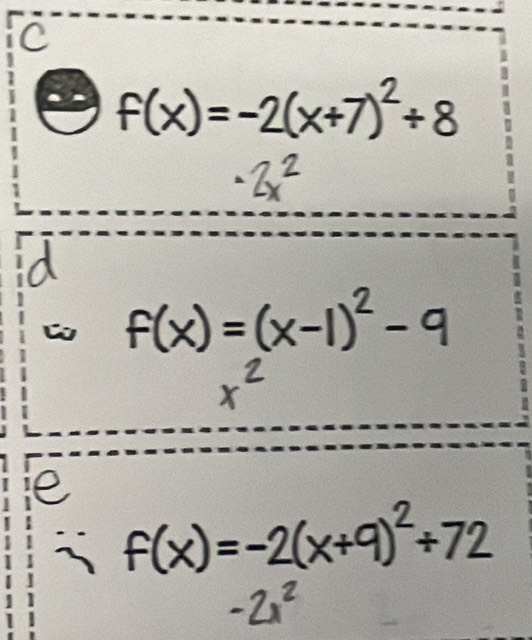 f(x)=-2(x+7)^2+8
w f(x)=(x-1)^2-9
f(x)=-2(x+9)^2+72