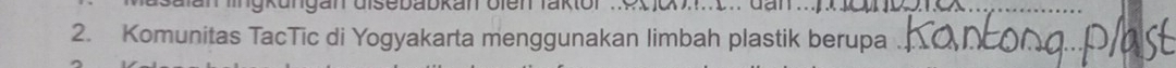 Komunitas TacTic di Yogyakarta menggunakan limbah plastik berupa_
