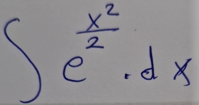 ∈t e^(frac x^2)2· dx