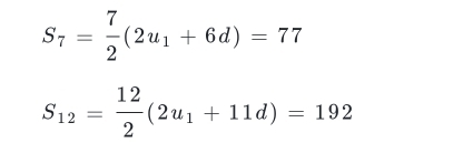 S_7= 7/2 (2u_1+6d)=77
S_12= 12/2 (2u_1+11d)=192