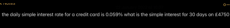 the daily simple interest rate for a credit card is 0.059% what is the simple interest for 30 days on £4750