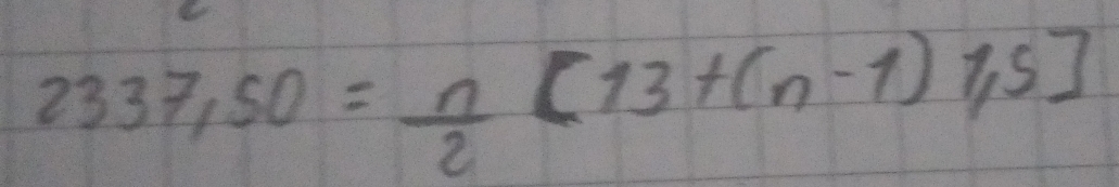 2337,50= n/2 [13+(n-1)1,5]