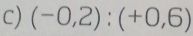 (-0,2):(+0,6)