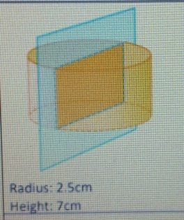 Radius: 2.5cm
Height: 7cm