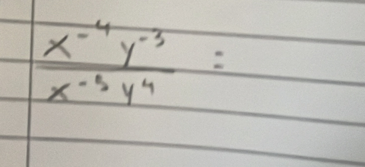  (x^(-4)y^(-3))/x^(-5)y^4 =