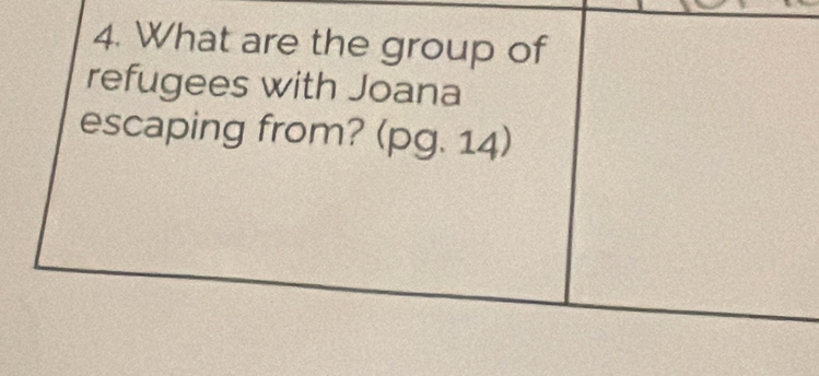 What are the group of 
refugees with Joana 
escaping from? (pg. 14)