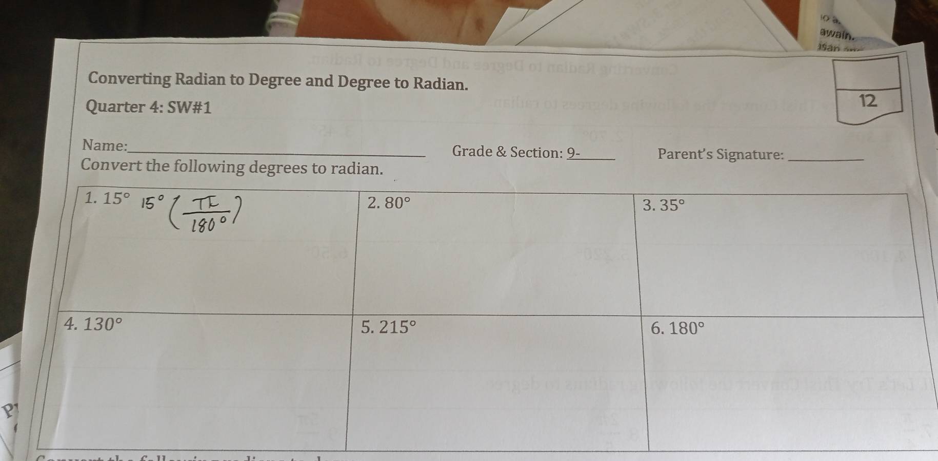 a
awain
Isán án
Converting Radian to Degree and Degree to Radian.
Quarter 4: SW#1
Name:_ Grade & Section:_ 9 Parent's Signature:_
Convert the following degrees to radian.