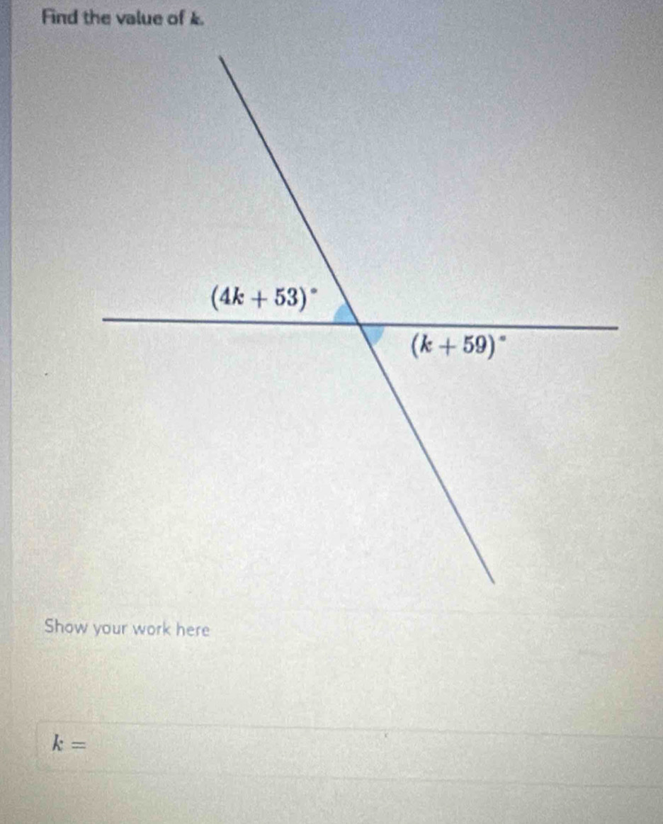 Find the value of .
Show your work here
k=