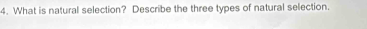 What is natural selection? Describe the three types of natural selection.