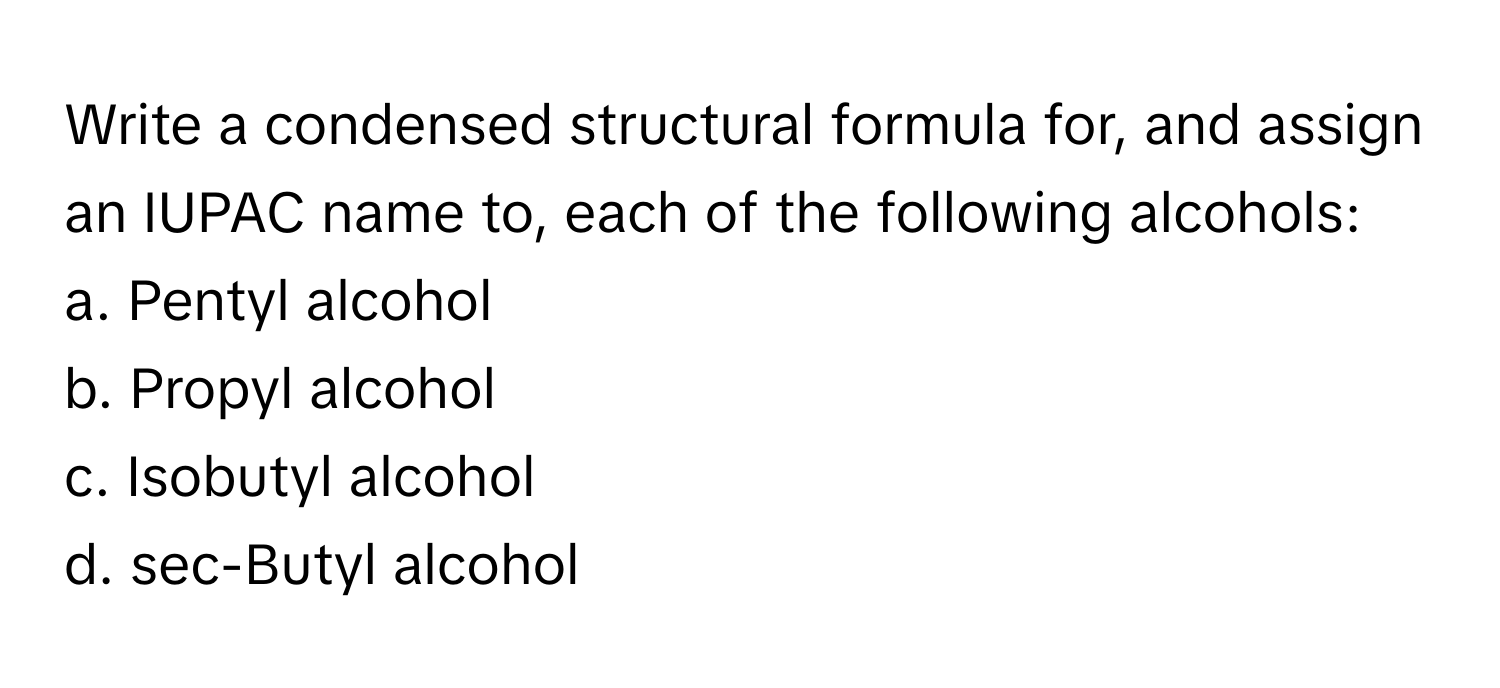 Solved: Write a condensed structural formula for, and assign an IUPAC ...