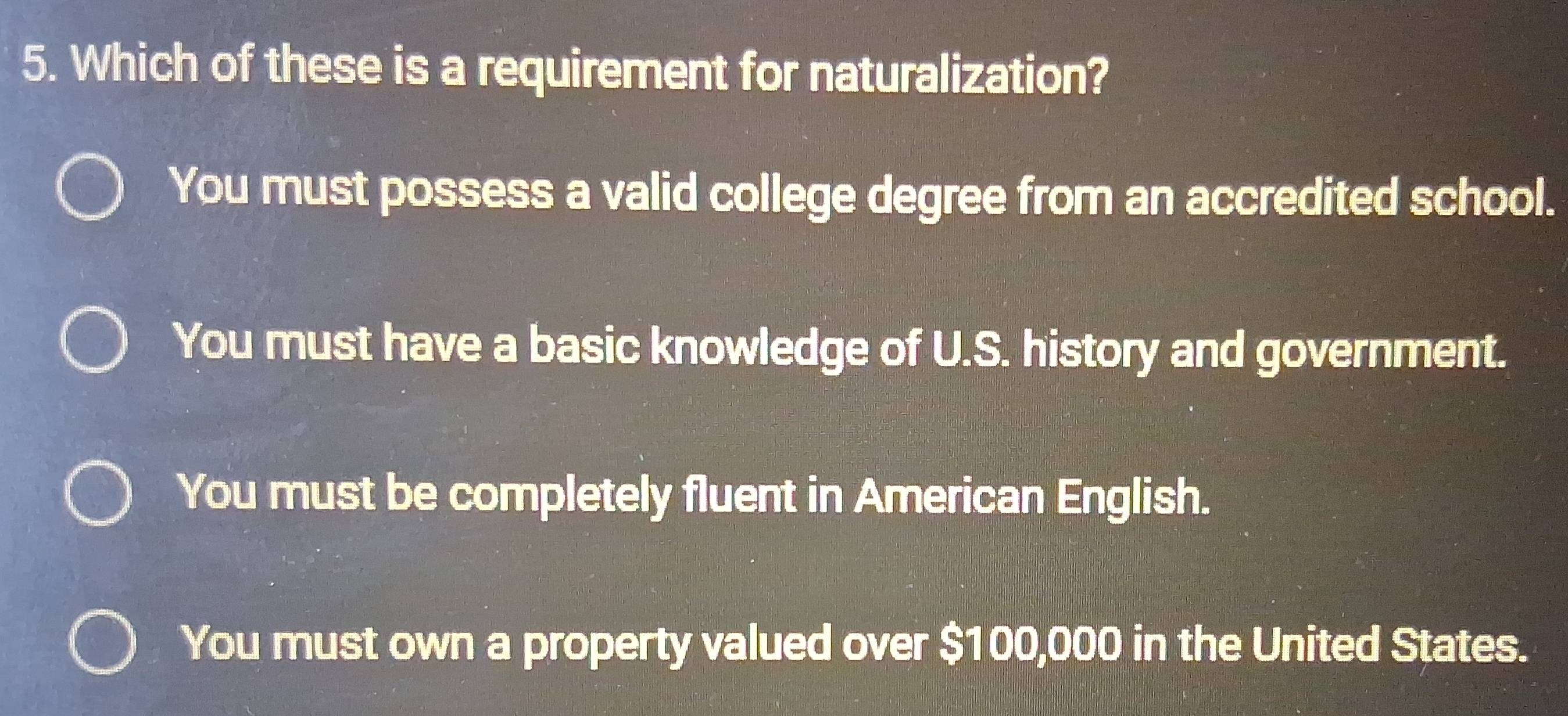 Solved: Which of these is a requirement for naturalization? You must ...
