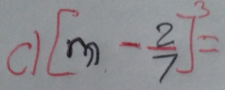 [m- 2/7 ]^3=