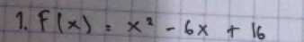 F(x)=x^2-6x+16