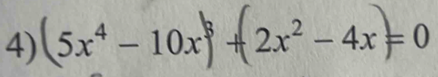 5x⁴-10x+2x²-4x=0