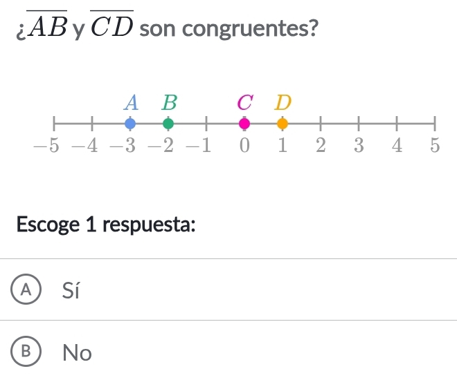 ioverline AB y overline CD son congruentes?
Escoge 1 respuesta:
A Sí
B No