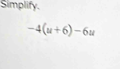 Simplify.
-4(u+6)-6u