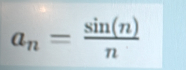 a_n= sin (n)/n 