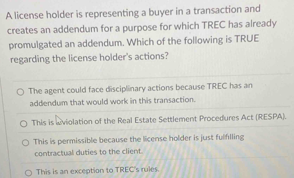 Solved: A license holder is representing a buyer in a transaction and ...