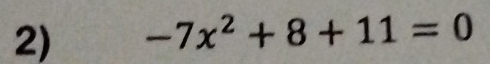 -7x^2+8+11=0