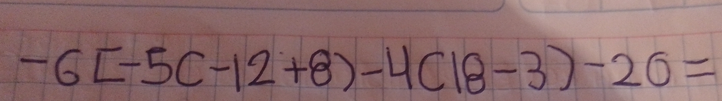 -6[-5(-12+8)-4(18-3)-20=