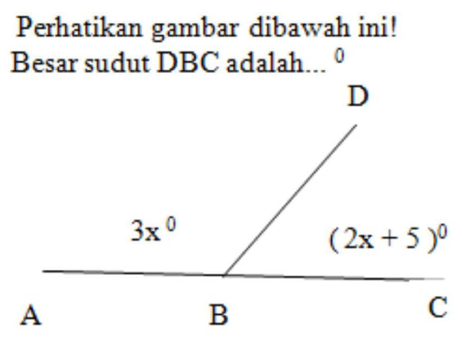 Perhatikan gambar dibawah ini!
Besar sudut DBC adalah... º