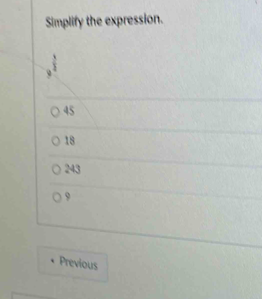 Simplify the expression.
45
18
243
9
Previous