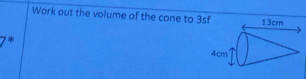 Work out the volume of the cone to 3s
*