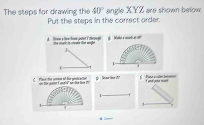 Solved: The steps for drawing the 40° angle XYZ are shown below. Put ...