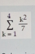 sumlimits _(k=1)^4 k^2/7 