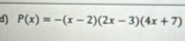 P(x)=-(x-2)(2x-3)(4x+7)