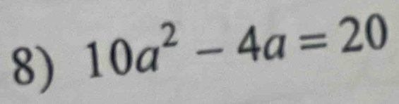 10a^2-4a=20