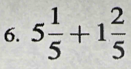 5 1/5 +1 2/5 