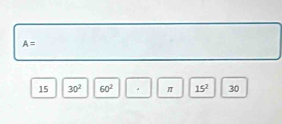 A=
15 30^2 60^2. π 15^2 30