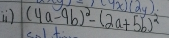 x- beginarrayr 1(9x)(2y)
(4a-9b)^2-(2a+5b)^2