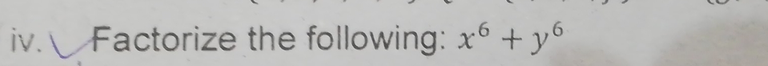 Factorize the following: x^6+y^6