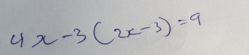 4x-3(2x-3)=9